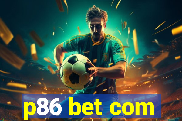 p86 bet com